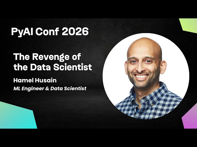 Hamel Husain |  The Revenge of the Data Scientist | PyAI Conf 2026