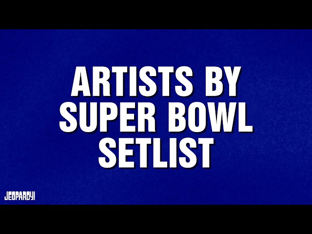 Artists by Super Bowl Setlist | Category | JEOPARDY!