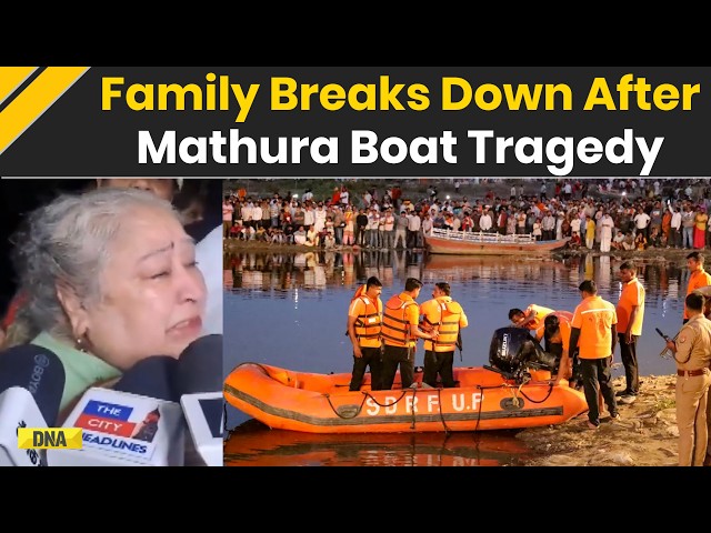 Mathura Boat Tragedy: Family Breaks Down After Mathura Boat Tragedy | Rescue Operations Underway