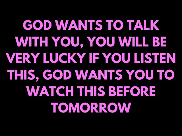 God Wants To Talk With You, YOU Will Be Very Lucky If you Listen This, GOD Wants You....#godmessage