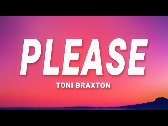 Toni Braxton - Please (Lyrics)