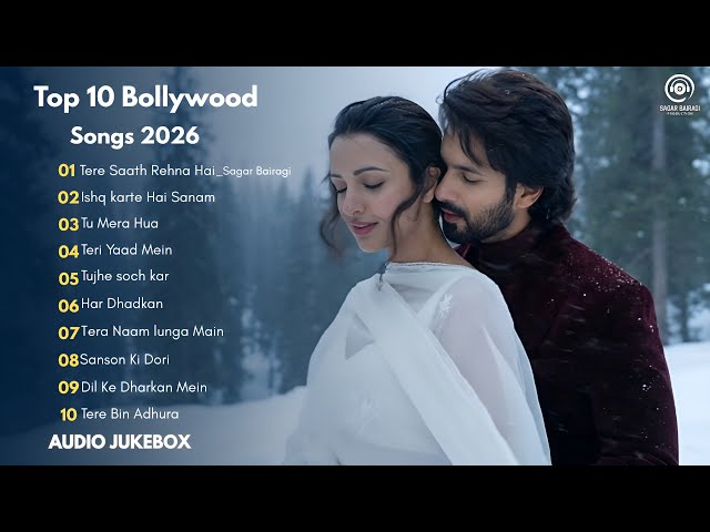 New song 2026 | Top 10 Bollywood Romantic Songs 2026 | Hindi Romantic Audio Jukebox | Sagar Bairagi