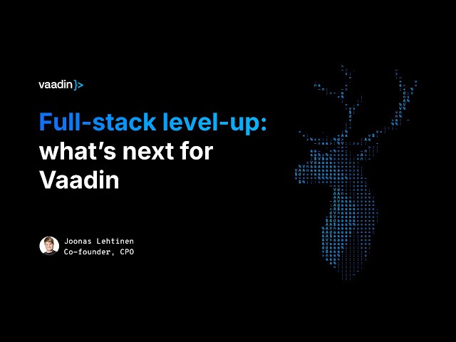 Full stack level up: what’s next for Vaadin by Joonas Lehtinen - Vaadin Create 2024