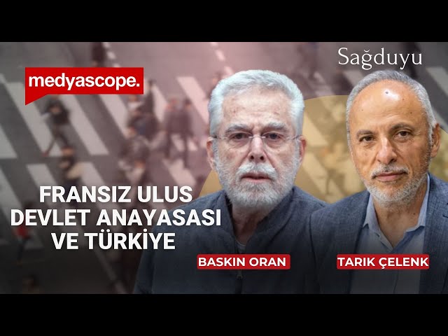 What does the French nation-state constitution tell Turkey? | Baskın Oran explains