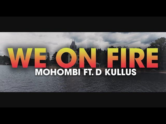 Mohombi "We on fire" Ft. D Kullus