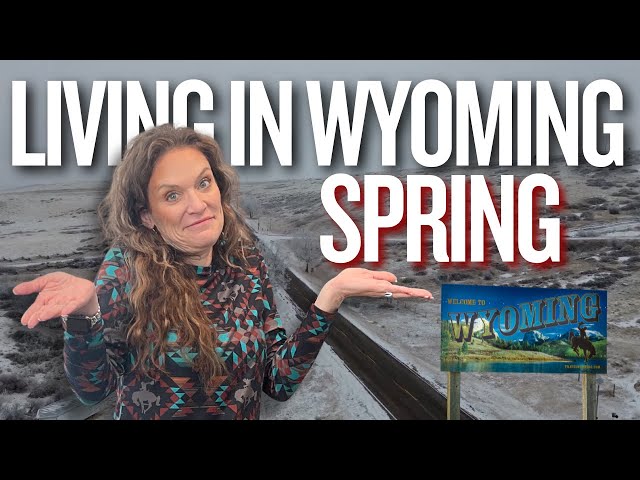 Spring in Wyoming | Wild Weather, Mud Season & What It’s REALLY Like to Live Here