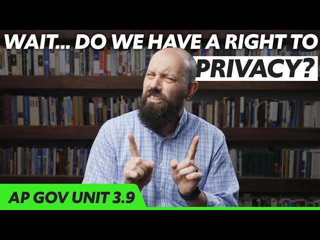 DUE PROCESS and the Right to PRIVACY [AP Gov Review, Unit 3 Topic 9 (3.9)]