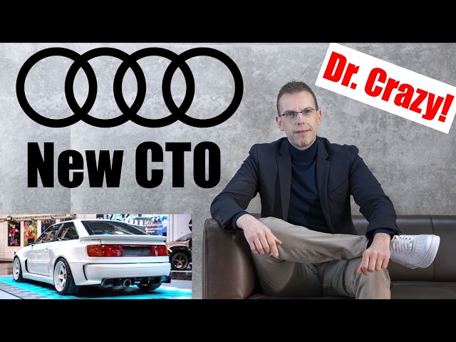 Dr. Crazy ist der neue CTO von AUDI!