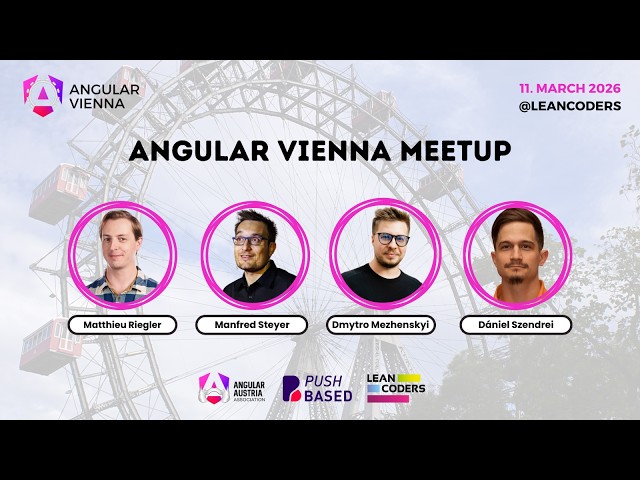 Angular Vienna - March 2026: Mathieu Riegler, Manfred Steyer, Dmytro Mezhenskyi, Dániel Szendrei
