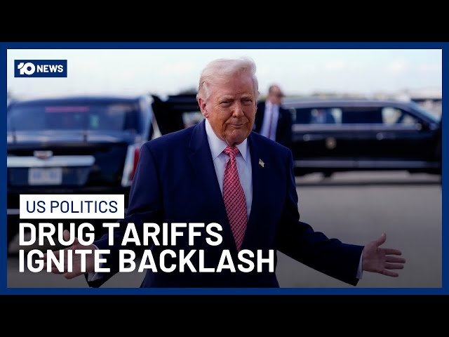 Australia Slams Trump’s Threat To Hit Foreign Made Drugs With Tariffs | 10 News