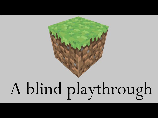 Playing Minecraft Blind for the First Time - About Oliver's Minecraft Supercut