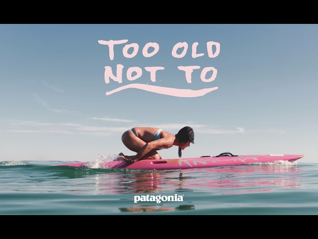 Too Old Not To | Patagonia Australia