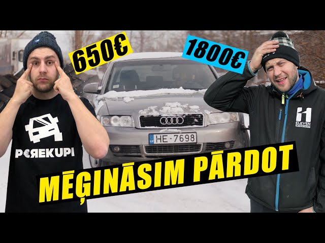 MĒĢINĀSIM PĀRDOT MŪSU 650€ AUDI PAR 1800€ (LABIE PEREKUPI #4)