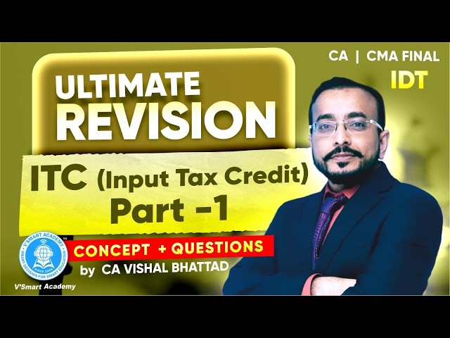 07: IDT Revision ITC Part 1 |CA CS CMA Final| May/Sep 26 & June26 Exams |CA Vishal sir