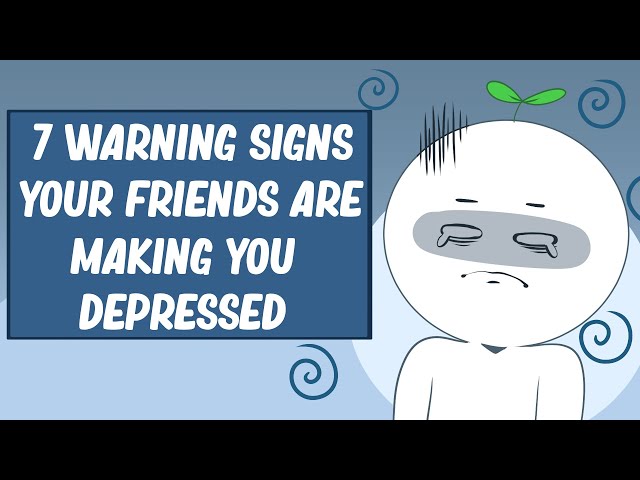 7 Signs Your Friends Are Making You Depressed