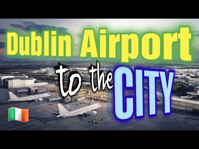 How to get from Dublin Airport to the centre of Dublin - Travel Guide