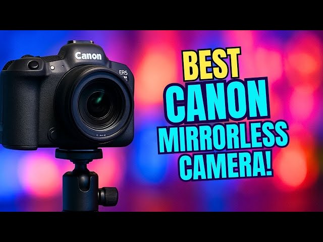 Top 5 Best Canon Mirrorless Camera 2025!✅🔥🔥