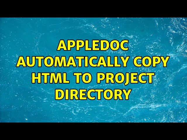 Appledoc automatically copy html to project directory (2 Solutions!!)