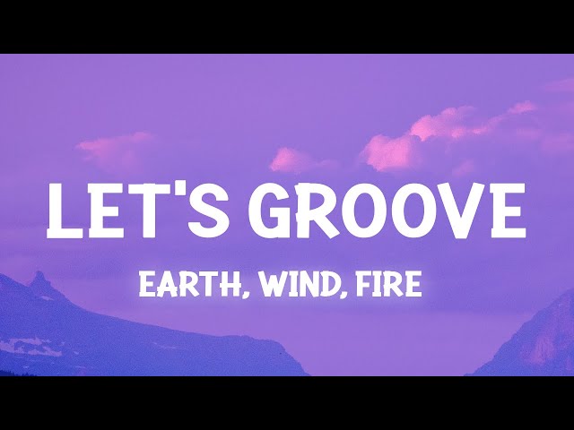 Earth, Wind & Fire - Let's Groove (Lyrics) let's groove tonight tiktok