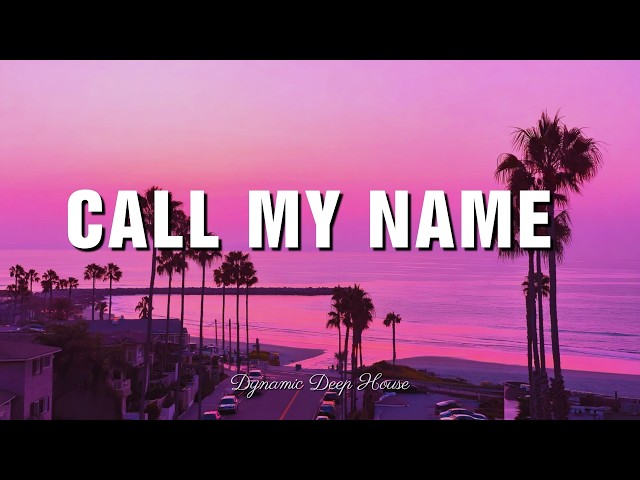 Call My Name - Dynamic Deep House