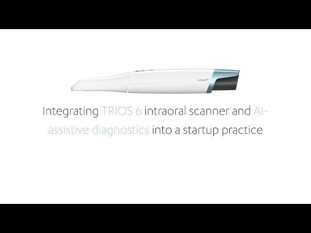 Integrating TRIOS 6 intraoral scanner and AI-assistive diagnostics into a startup practice