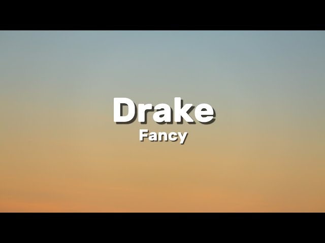 Drake - Fancy |Lyrics|