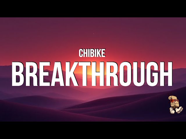 Chibike - Breakthrough (Lyrics)