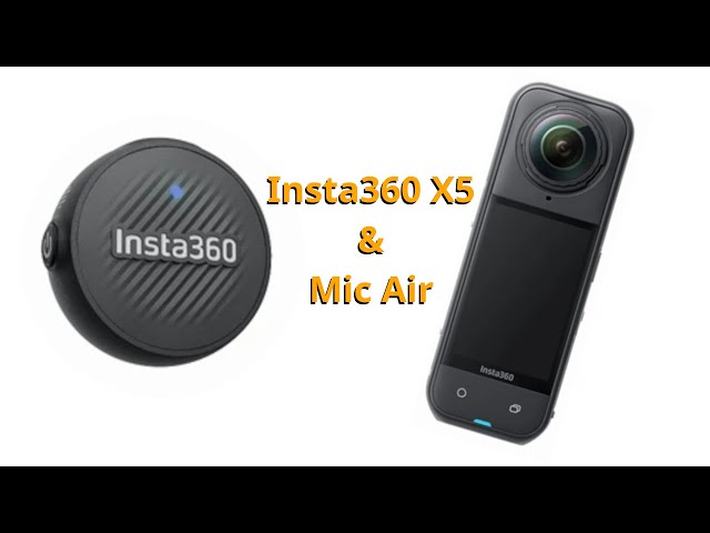 Insta360 X5 et le Mic-Air
