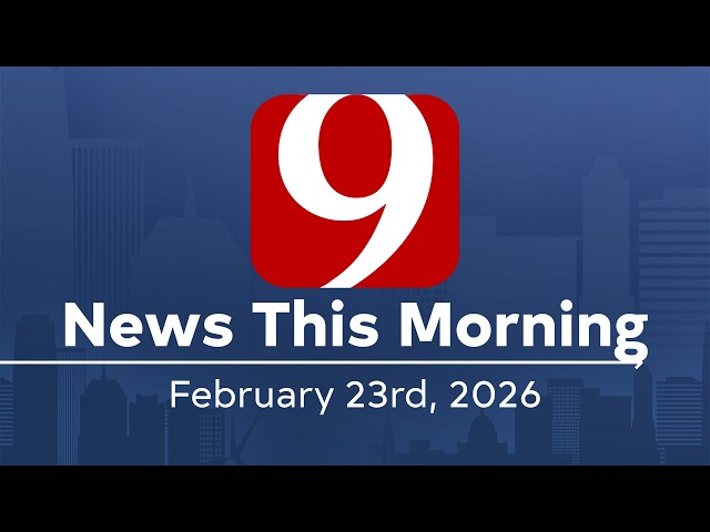 News 9 This Morning (Full Newscast) | February 23trd 2026