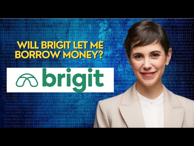 Will Brigit let me borrow money