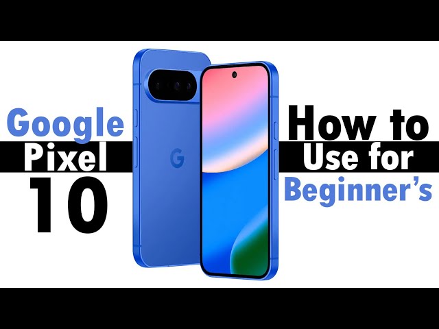 Google Pixel 10 for Beginners (Learn the Basics in Minutes) | Pixel 10 Pro Tutorial