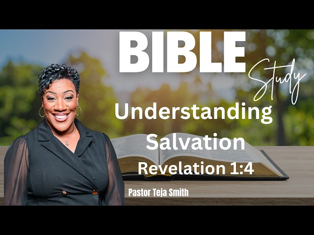 Understanding Salvation: Revelation 1:4  (4/7/26)