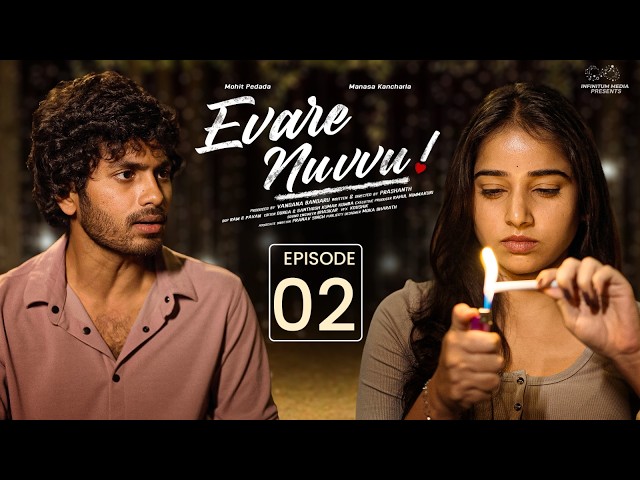 Evare Nuvvu | Episode - 2 | Manasa Kancharla | Mohit Pedada | Telugu Web series | Infinitum Media