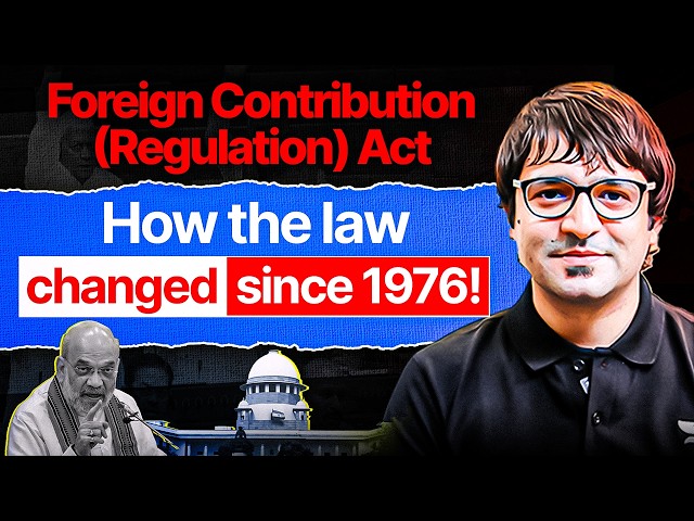 What is FCRA? All AMENDMENTS & CONTROVERSIES Explained | Sarmad Mehraj | UPSC | Designated Authority