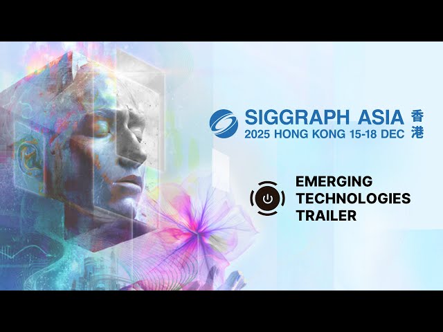 SIGGRAPH Asia 2025 – Emerging Technologies Trailer