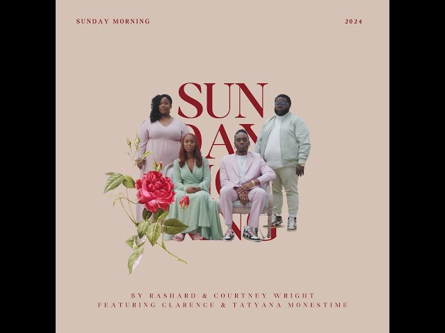 Sunday Morning | Rashard & Courtney Wright ft. Clarence and Tatyana Monestime