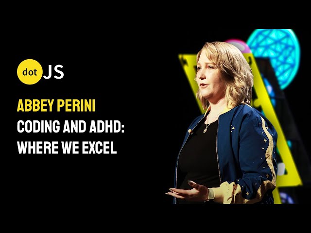 Coding and ADHD: Where We Excel - Abbey Perini - dotJS 2025