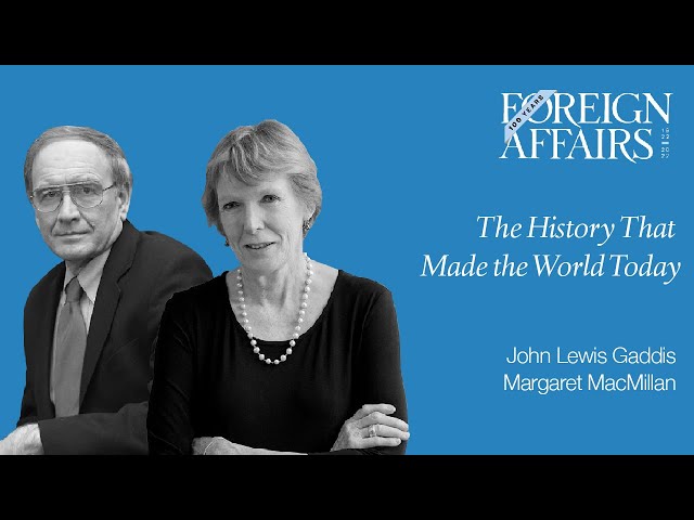 The History That Made the World Today | A Foreign Affairs Centennial Event