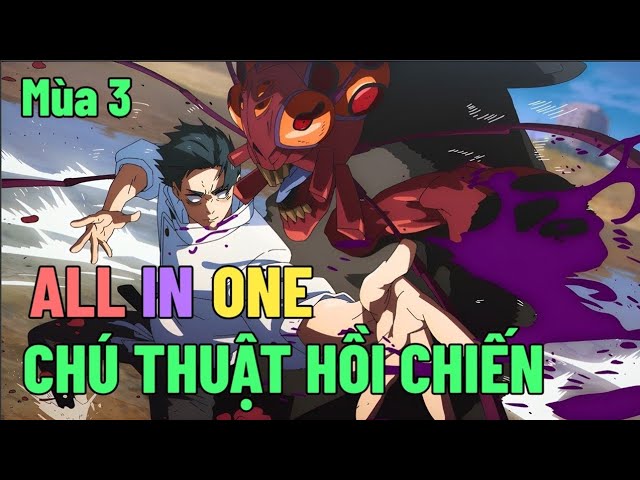 [Review Anime] Chú Thuật Hồi Chiến Full Mùa 3 : Jujutsu Kaisen Season 3