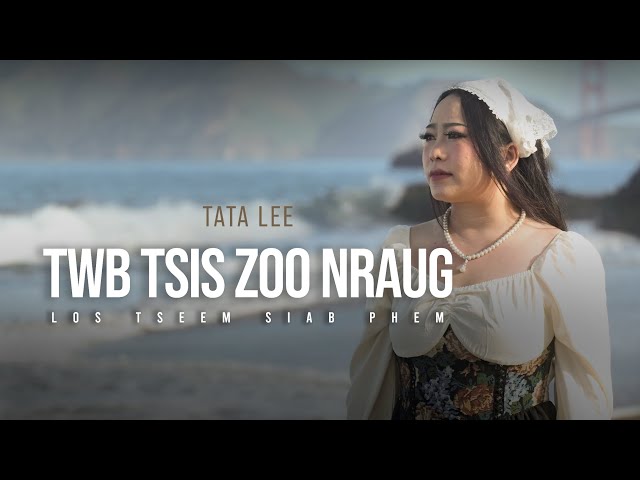 Twb Tsis Zoo Nraug Los Tseem Siab Phem _ By TATA LEE
