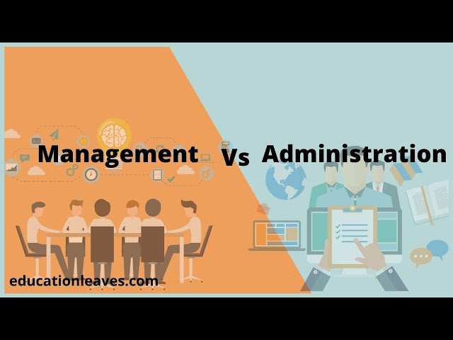 Management vs Administration | Difference between management and administration.