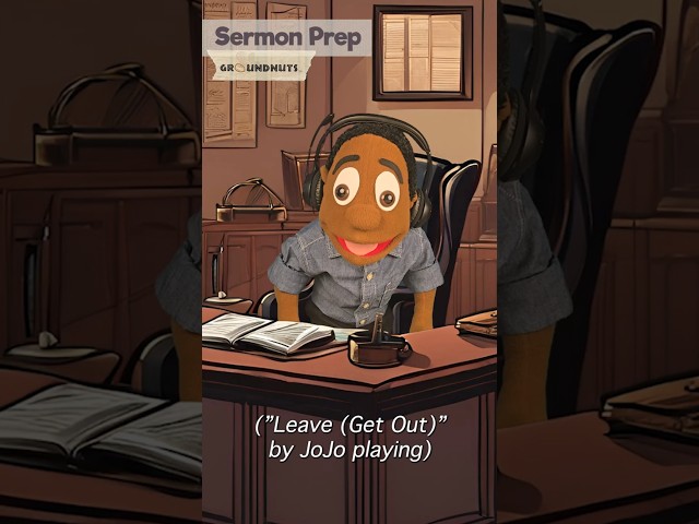 Sermon Prep | Leave (Get Out) Remix 🎵 | Groundnuts Puppets