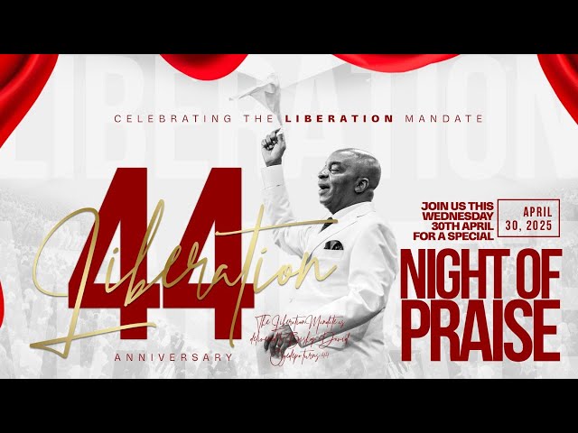 44TH LIBERATION MANDATE ANNIVERSARY CELEBRATION | NIGHT OF PRAISE | 30, APRIL 2025 |FAITH TABERNACLE