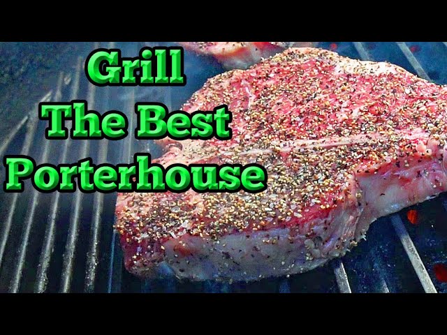 How to grill the perfect Porterhouse steak with easy to follow steps