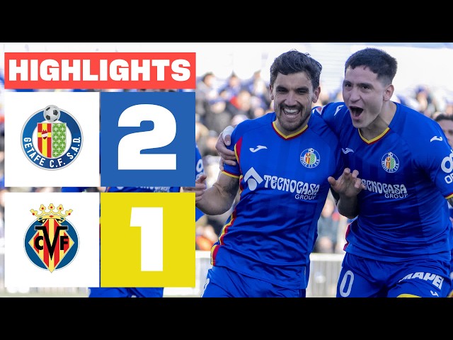 GETAFE CF 2 - 1 VILLARREAL CF | HIGHLIGHTS LALIGA EA SPORTS