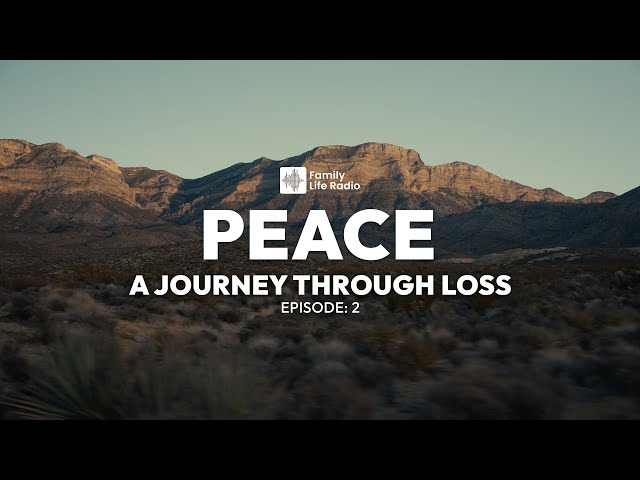 Finding Peace in the Middle of Loss (Ep. 2)