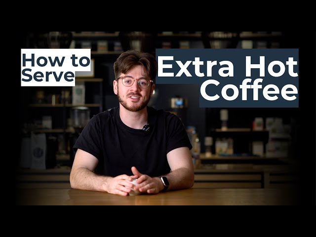 When the Coffee Isn't Hot Enough