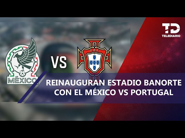 Mexico vs Portugal: A key test for El Tri in the reopening of the Banorte Stadium