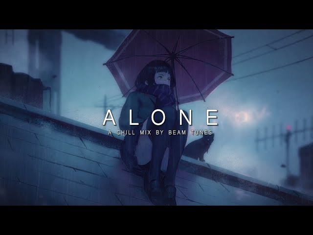 Alone | A Chill Mix