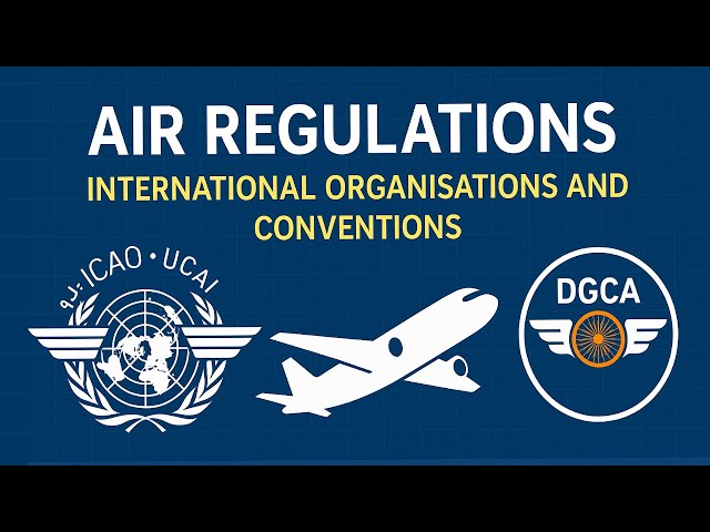 International Organisations and Conventions | Air Regulations